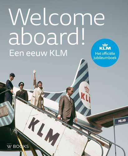 Welcome aboard!: een eeuw KLM