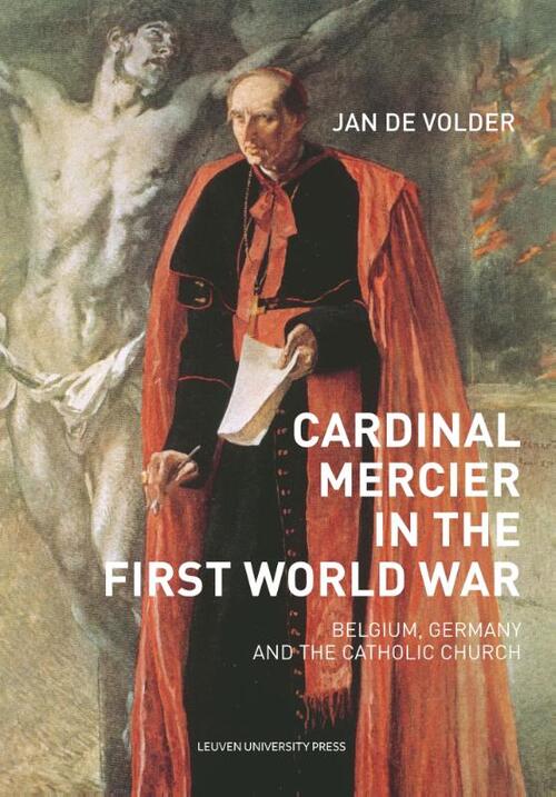 Cardinal Mercier in the First World War - Jan de Volder