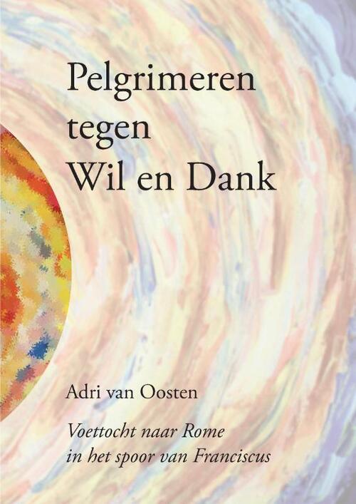 Pelgrimeren tegen Wil en Dank - Adri van Oosten - Paperback (9789463459464) 9789463459464