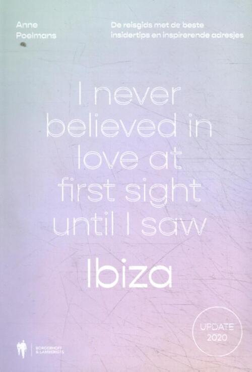 I never believed in love at first sight until I saw Ibiza: de reisgids met de beste insidertips en inspirerende adresjes