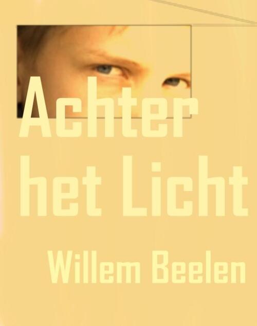 Achter het licht - Willem Beelen - eBook (9789491404009)
