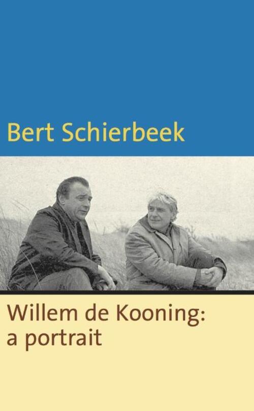 Willem de Kooning: a portrait - Bert Schierbeek - eBook (9789491495038)