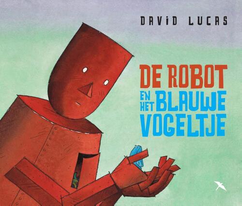 De robot en het blauwe vogeltje - David Lucas