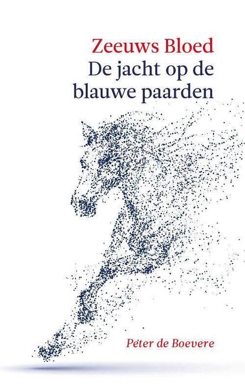 Afbeelding van product Zeeuws Bloed: De jacht op de Blauwe Paarden Paperback