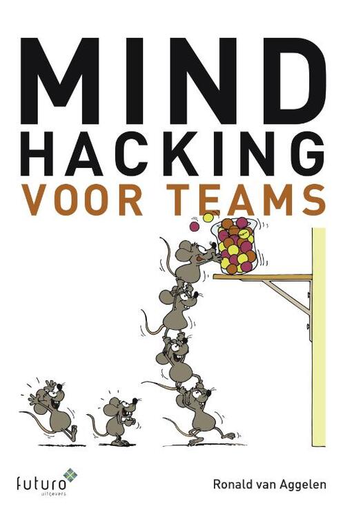 Mindhacking voor teams - Ronald van Aggelen