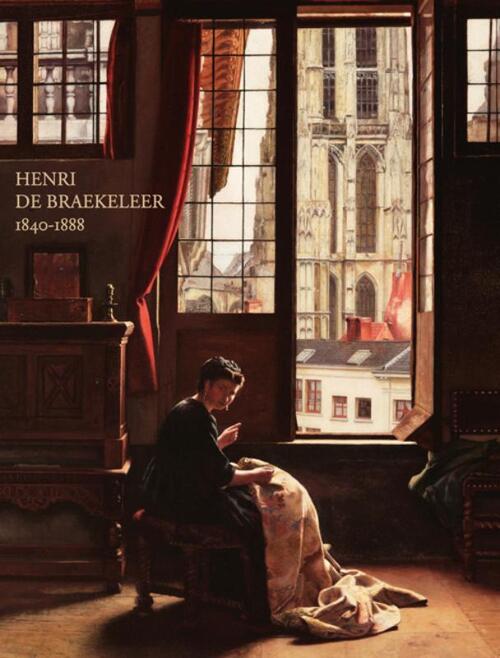 Henri de Braekeleer 1840-1888: het werk