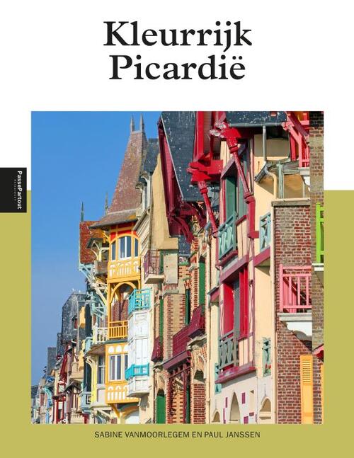 Kleurrijk Picardië - Paul Janssen, Sabine Vanmoorlegem - Paperback (9789493259195) 9789493259195