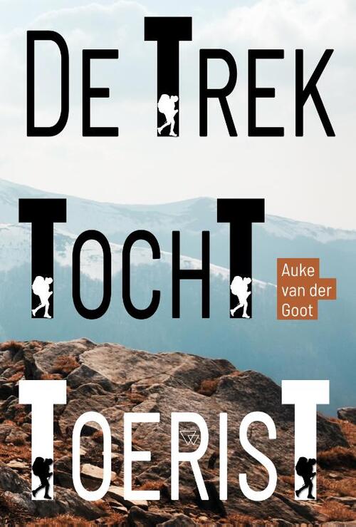 De Trektochttoerist - Auke van der Goot - Hardcover (9789493306417) 9789493306417