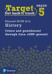 Target Grade 5 Edexcel GCSE (9-1) History Crime and punishment in Britain, c1000- present Workbook