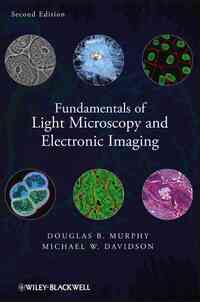 Fundamentals of Light Microscopy and Electronic Imaging 2e