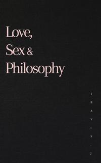 Love, Sex and Philosophy