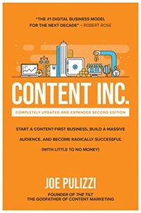 Content Inc., Second Edition: Start a Content-First Business, Build a Massive Audience and Become Radically Successful (With Little to No Money)