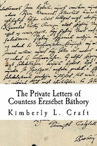 The Private Letters of Countess Erzsébet Báthory