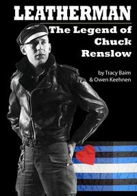 Leatherman: The Legend of Chuck Renslow
