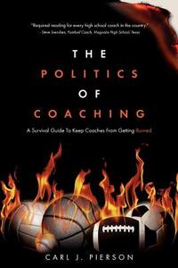 The Politics of Coaching: A Survival Guide To Keep Coaches From Getting Burned