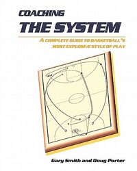 Coaching the System: A complete guide to basketball's most explosive style of play