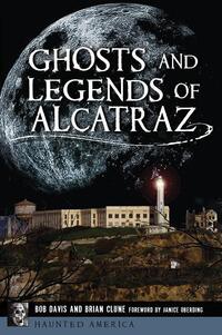 Ghosts and Legends of Alcatraz