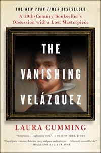 The Vanishing Velázquez: A 19th Century Bookseller's Obsession with a Lost Masterpiece