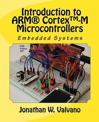 Embedded Systems: Introduction to Arm(r) Cortex(tm)-M Microcontrollers