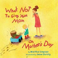 What Not to Give Your Mom on Mother's Day