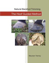 Natural Barefoot Trimming; The Hoof Guided Method