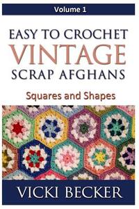 Easy To Crochet Vintage Scrap Afghans: Squares and Shapes