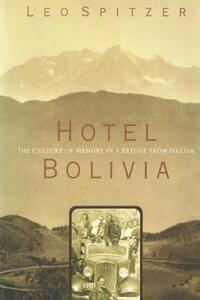 Hotel Bolivia: The Culture of Memory in a Refuge From Nazism