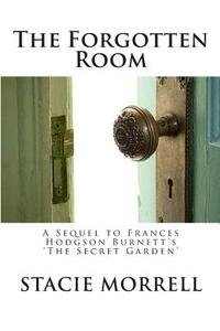 The Forgotten Room: A Sequel to Frances Hodgson Burnett's 'the Secret Garden'