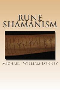 Rune Shamanism: The Forgotten Method of Galdor