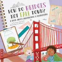 How Do Bridges Not Fall Down?: A Book about Architecture & Engineering