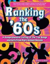 Ranking the '60s: A Comprehensive Listing of the Top Songs and Acts from Pop's Golden Decade
