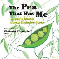 The Pea That Was Me (Volume 4): A Single Mom's/Sperm Donation Children's Story