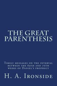 The Great Parenthesis: Timely messages on the interval between the 69th and 70th weeks of Daniel's prophecy