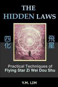 The Hidden Laws: Practical Techniques of Flying Star Zi Wei Dou Shu