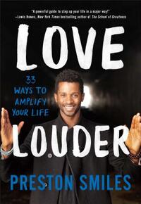 Love Louder: 33 Ways to Amplify Your Life