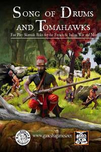 Song of Drums and Tomahawks: Fast Play Skirmish Rules for the French & Indian War and More