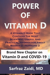Power Of Vitamin D: A Vitamin D Book That Contains The Most Scientific, Useful And Practical Information About Vitamin D - Hormone D