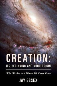 Creation: Its Beginning And Your Origin