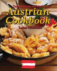 Austrian Cookbook: Tastes of Vienna and much more