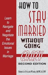 How to Stay Married: Without Going Crazy