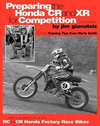 Preparing the Honda CR and XR for Competition: Includes Training Tips from Marty Smith, and and a detailed look at the CR and RC Honda Factory Race Bi
