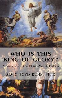 Who is This King of Glory?: A Critical Study of the Christos-Messiah Tradition