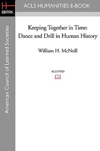 Keeping Together in Time: Dance and Drill in Human History