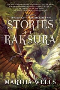 Stories of the Raksura: Volume Two: The Dead City & the Dark Earth Below
