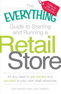 The "Everything" Guide to Starting and Running a Retail Store