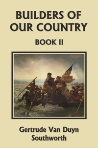 Builders of Our Country, Book II (Yesterday's Classics)
