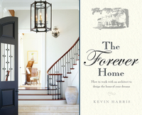 The Forever Home: How to Work with an Architect to Design the Home of Your Dreams