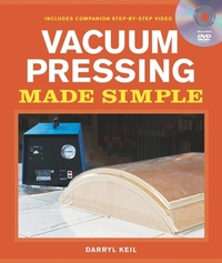 Vacuum Pressing Made Simple: A Book and Step-By-Step Companion DVD