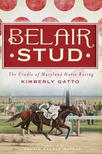 Belair Stud:: The Cradle of Maryland Horse Racing