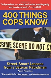 400 Things Cops Know: Street: Smart Lessons from a Veteran Patrolman
